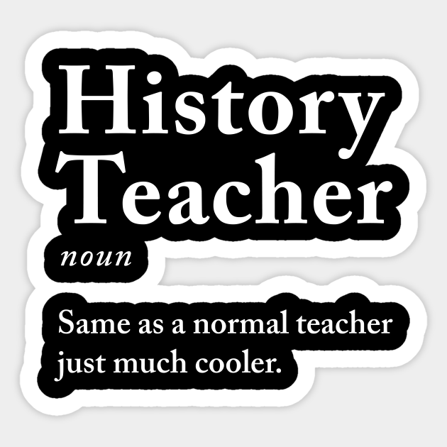 History teacher History Teacher Sticker TeePublic